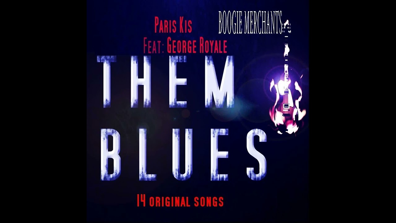 Paris Kis, George Royale ⭐ Them Blues, feat Greoge Royale⭐Home and Dry⭐Favorite💛   ((*2019*))