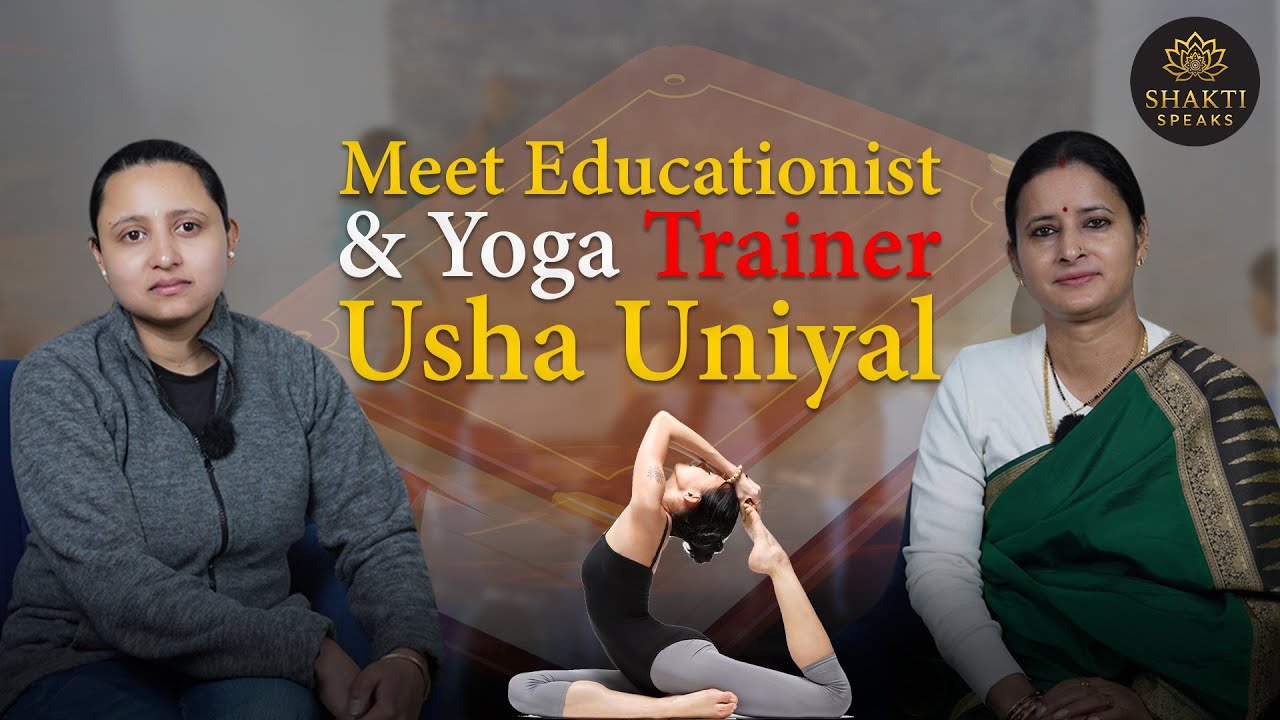 Meet Usha Uniyal – Educationist & Yoga Trainer | Full Podcast