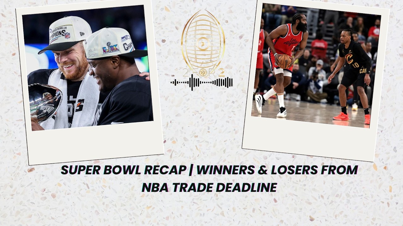 Super Bowl Recap | Winners & Losers From NBA Trade Deadline