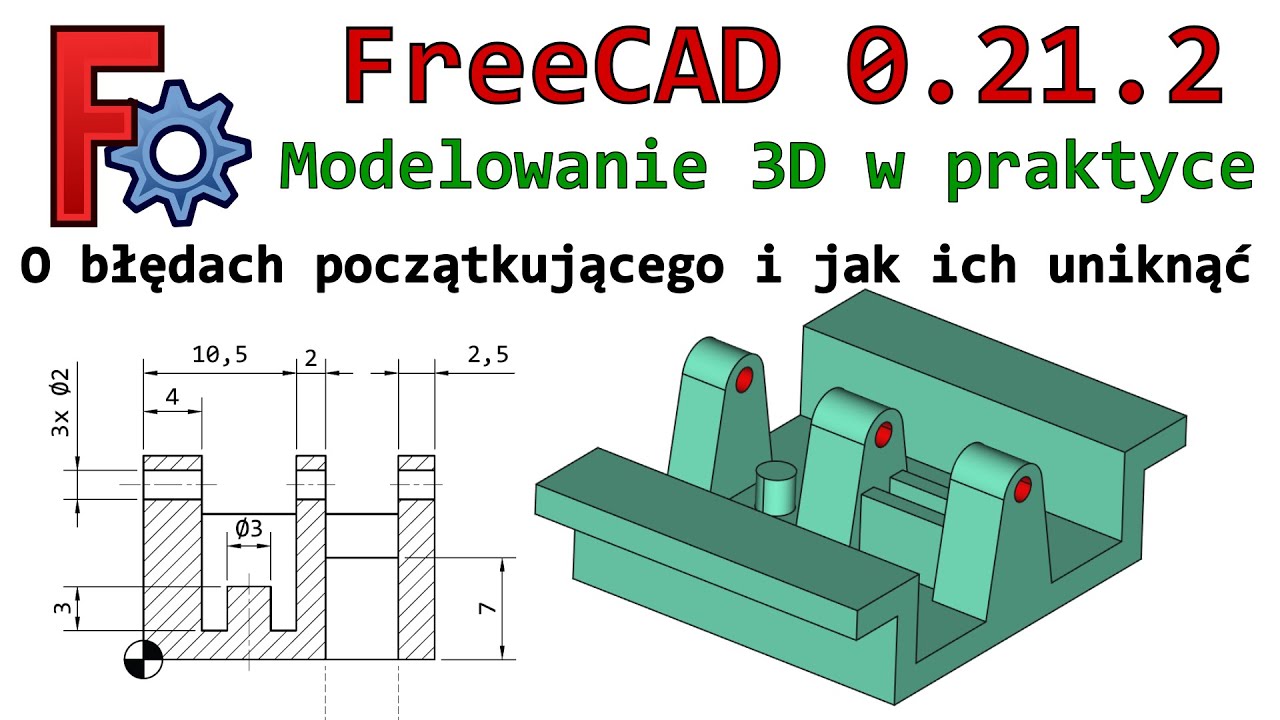 [421] FreeCAD - model 3D w praktyce: błędy początkującego i jak ich unikać! Poradnik | Tutorial | PL