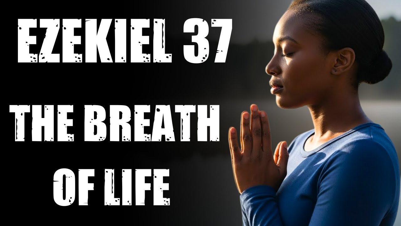 Ezekiel 37: The Most Powerful Prayer to Resurrect Dead Dreams & Impossible Situations [Prophesy!]