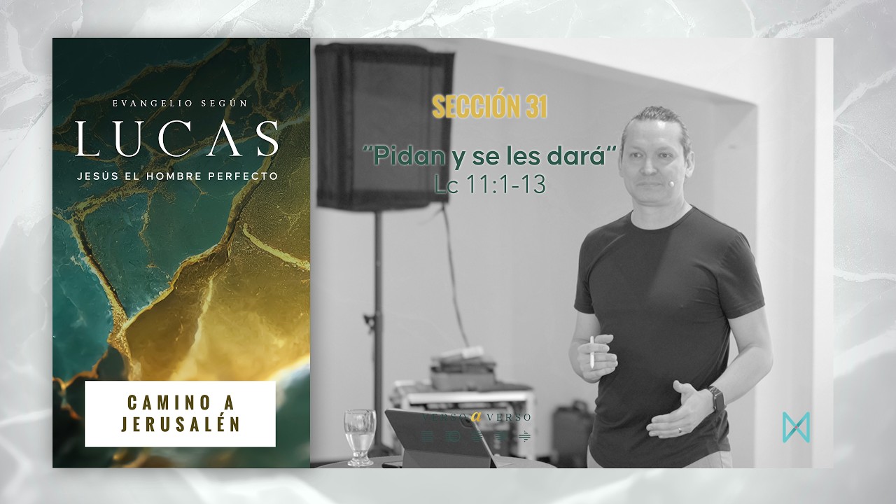 Pidan y se les dará/ Lucas 11:1-13  (Camino a Jerusalén)