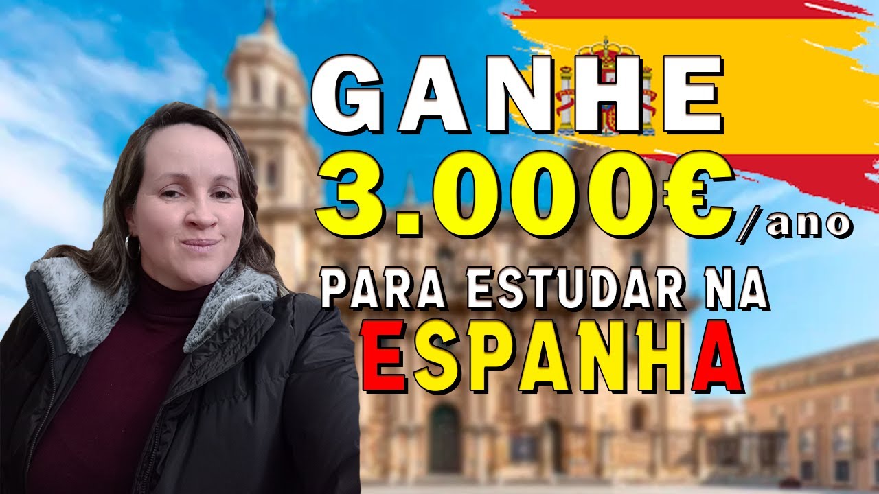 3 MIL EUROS ANUAL - BOLSA DE ESTUDOS MESTRADO ESPANHA - PASSO A PASSO