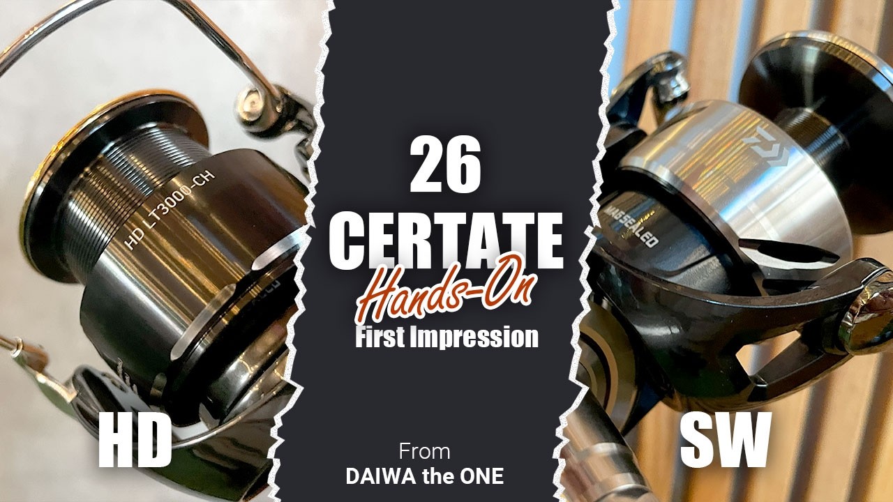 DAIWA 26 Certate HD & Certate SW | Hands-On First Impressions - DAIWA The ONE Report