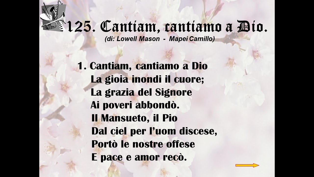 125. Cantiam, cantiamo a Dio (di: Lowell Mason - Mapei Camillo).