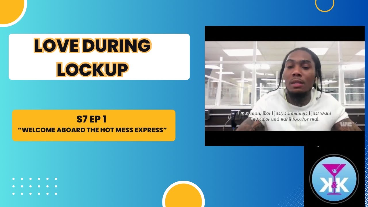Love During Lockup S7 Ep 1 “Welcome Aboard The Hot Mess Express” Recap 