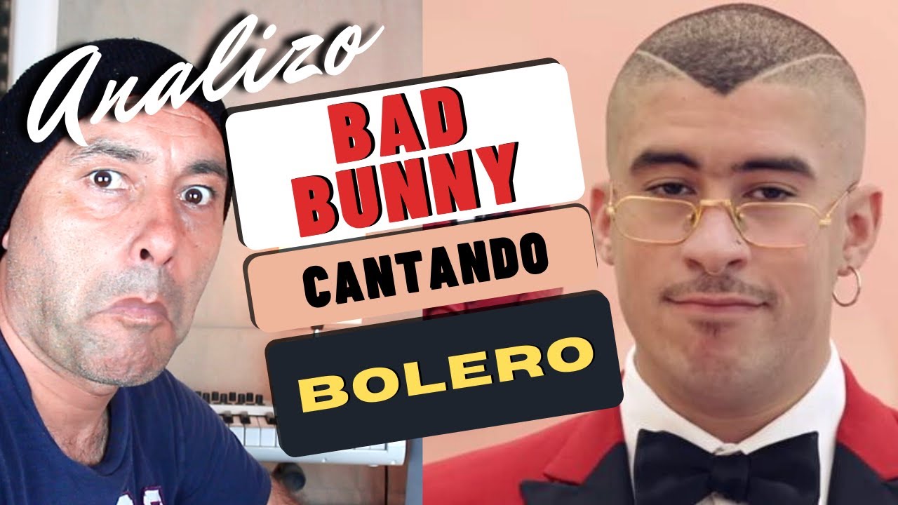 ANALIZO A BAD BUNNY CANTANDO BOLERO ¿QUÉ OPINAN USTEDES?