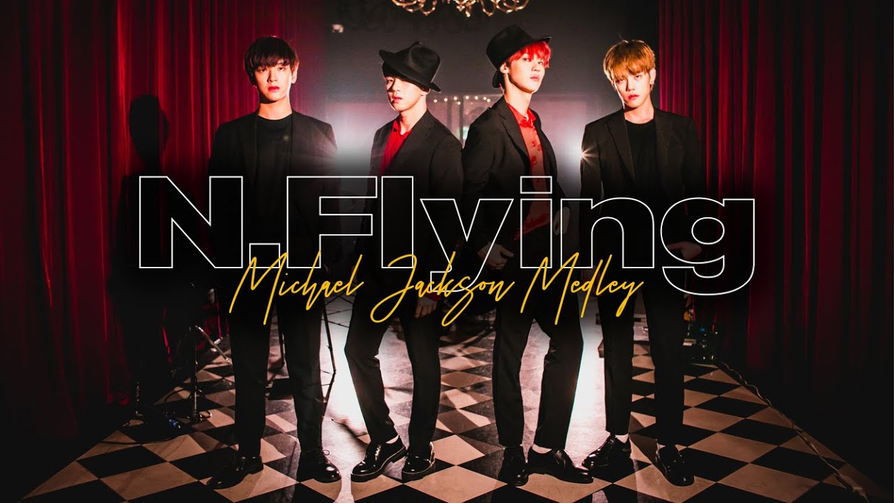 N.Flying -「Michael Jackson Medley」【LOVE & RESPECT ARRANGE】