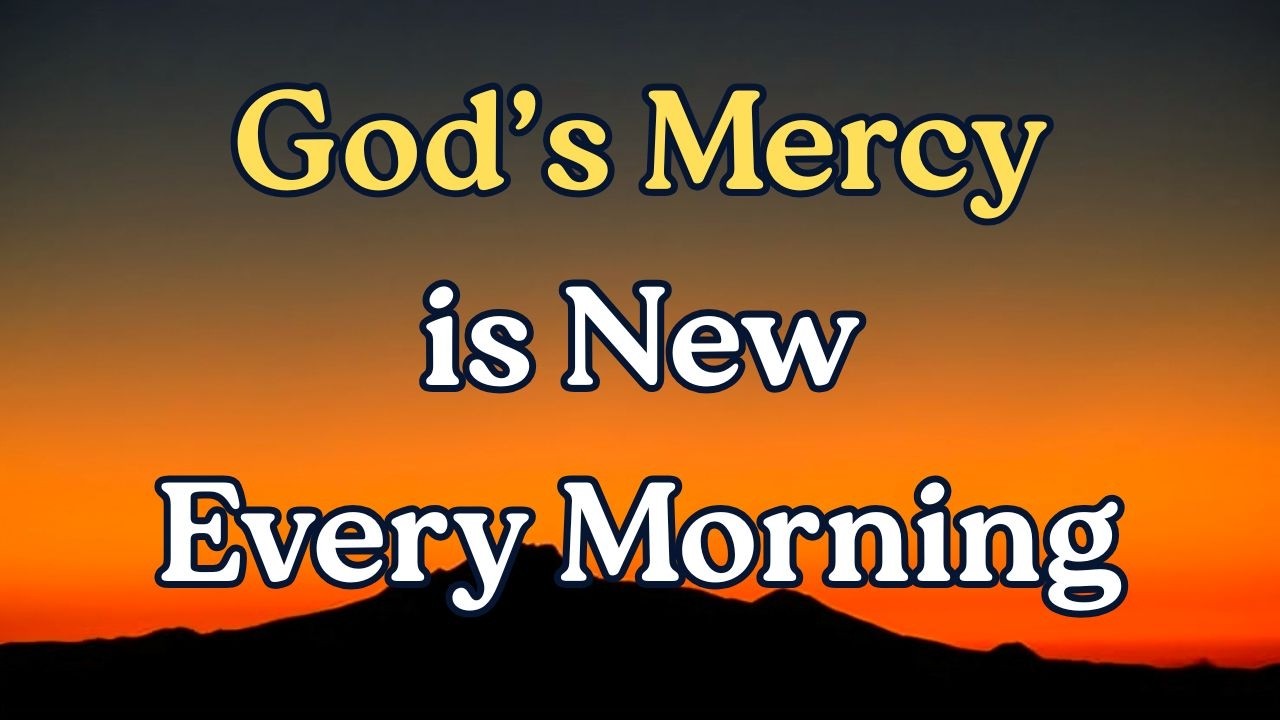 God's Mercy is New Every Morning | Powerful Morning Prayer for a Fresh Start, Forgiveness & Grace