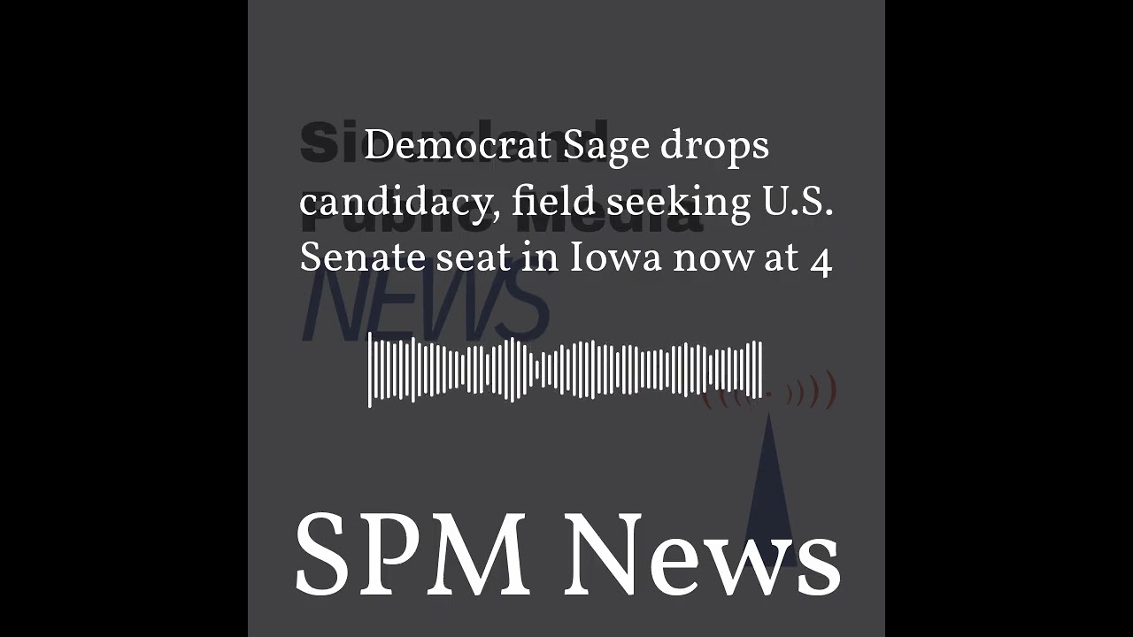 SPM News - Democrat Sage drops candidacy, field seeking U.S. Senate seat in Iowa now at 4