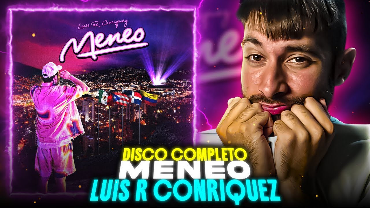 REACCION a ''MENEO'' de LUIS R CONRIQUEZ 😎 | DISCO COMPLETO