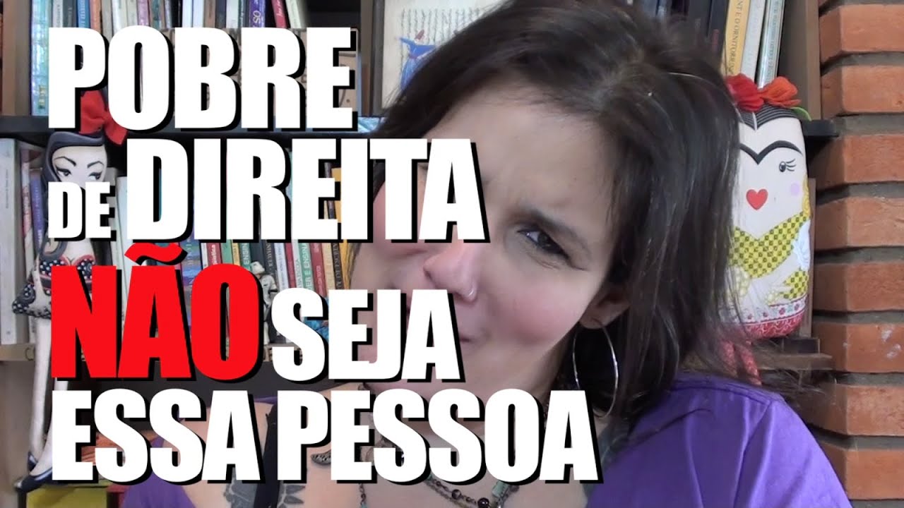 POBRE DE DIREITA: NÃO SEJA ESSA PESSOA