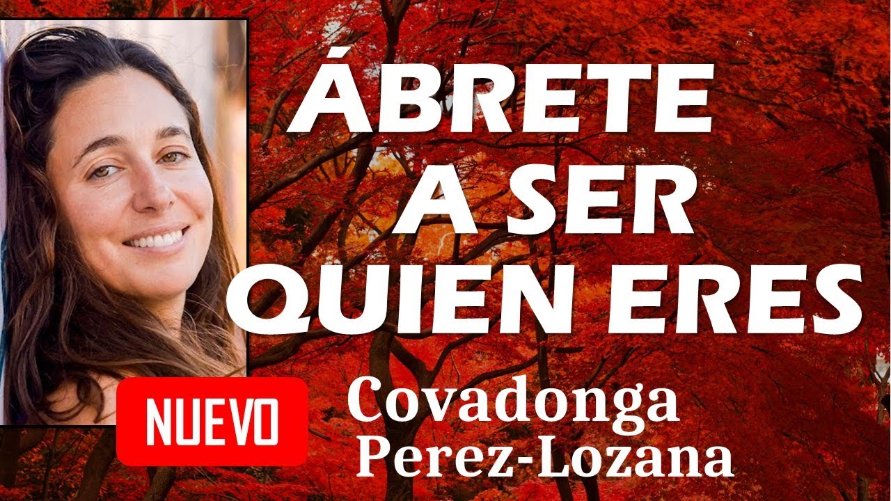 🌟 ABRETE A SER QUIEN ERES 🌟 Covadonga Pérez-Lozana
