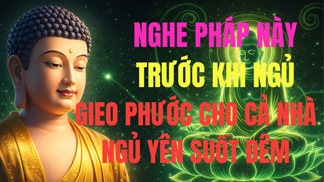 10 Phút Nghe Pháp Trước Khi Ngủ – Gieo Phước Cho Cả Nhà, Ngủ Yên Suốt Đêm