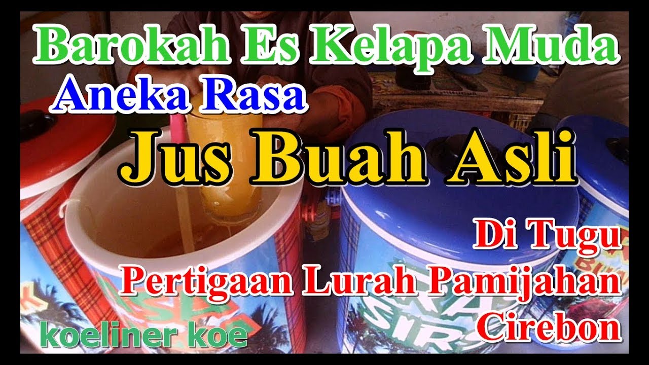 Es Kelapa Muda Aneka Rasa Barokah Es Kelapa Muda Aneka Rasa Jus Buah Asli Di Pamijahan Cirebon