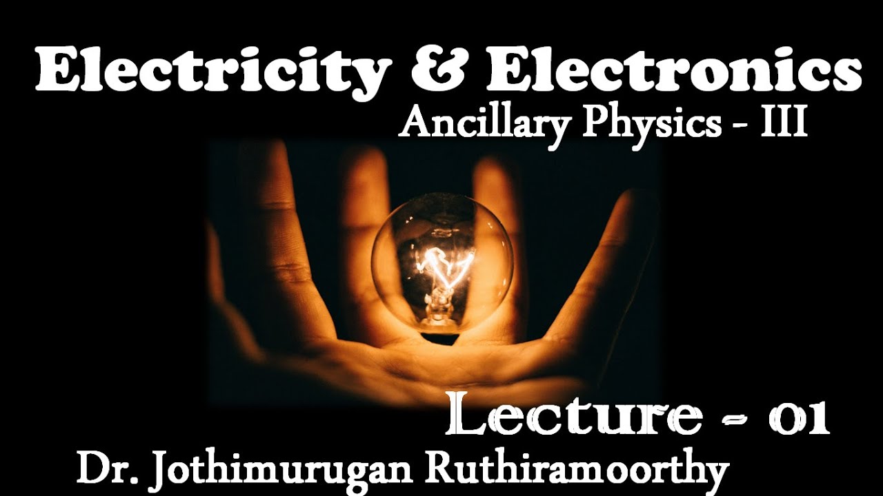 Electricity and Electronics - Lecture - 01