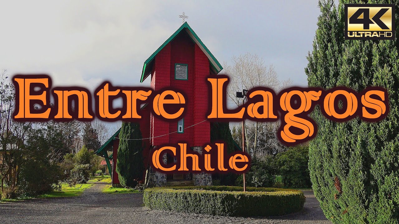 Turismo en ENTRE LAGOS – CHILE ¿Qué visitar? [4K]