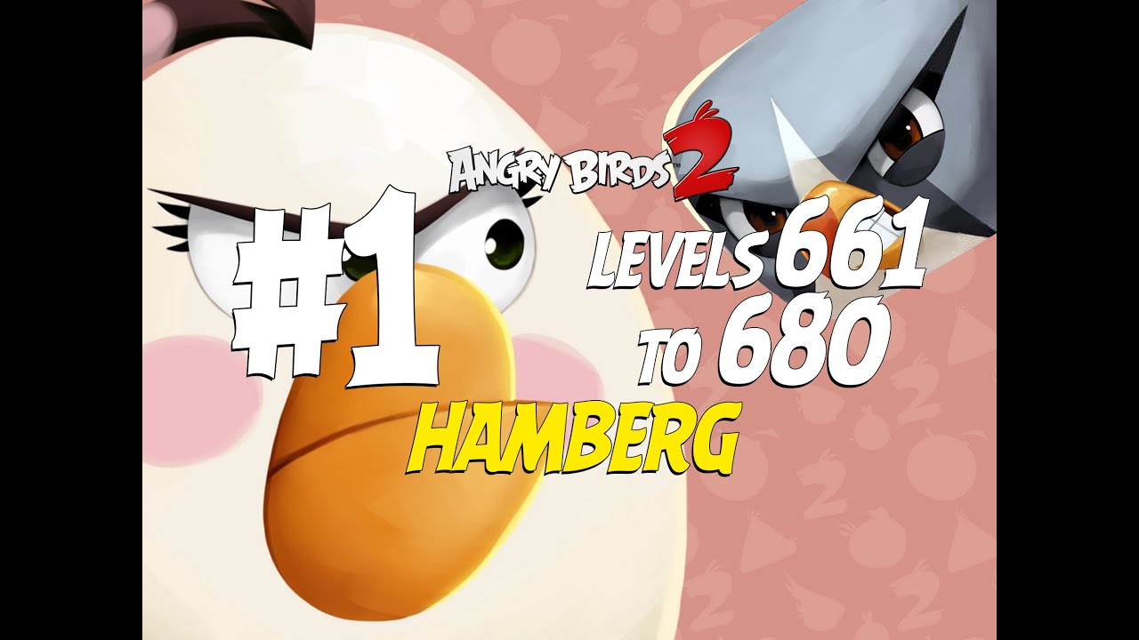 Angry Birds 2 Hamberg Levels 661 to 680 Part 1 - 3 Star Compilation - iOS, Android