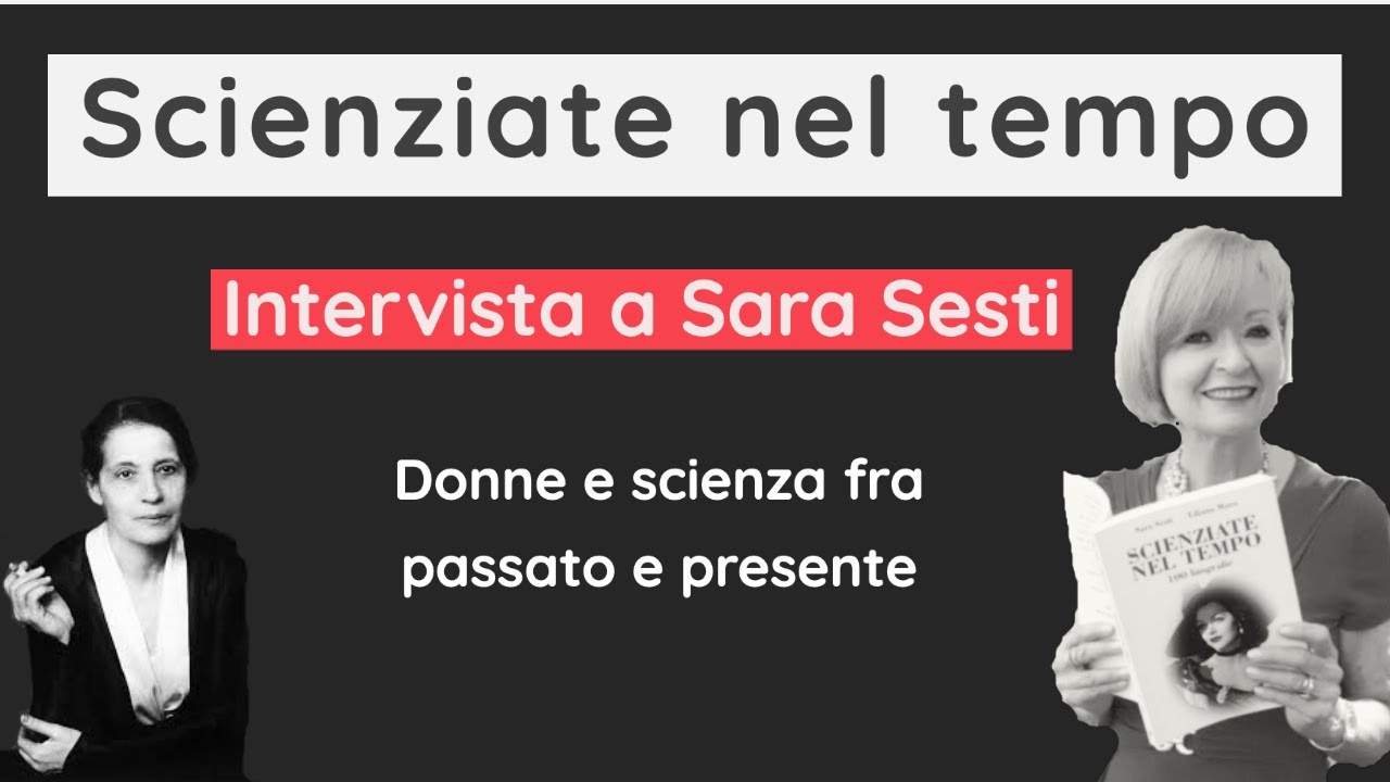Donne e scienza fra passato e presente - Intervista a Sara Sesti