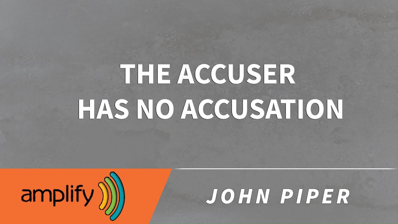 The Accuser Has No Accusation || John Piper Sermon Jam
