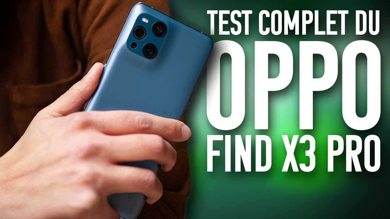 Oppo Find X3 Pro - Le TEST COMPLET  (feat. un 