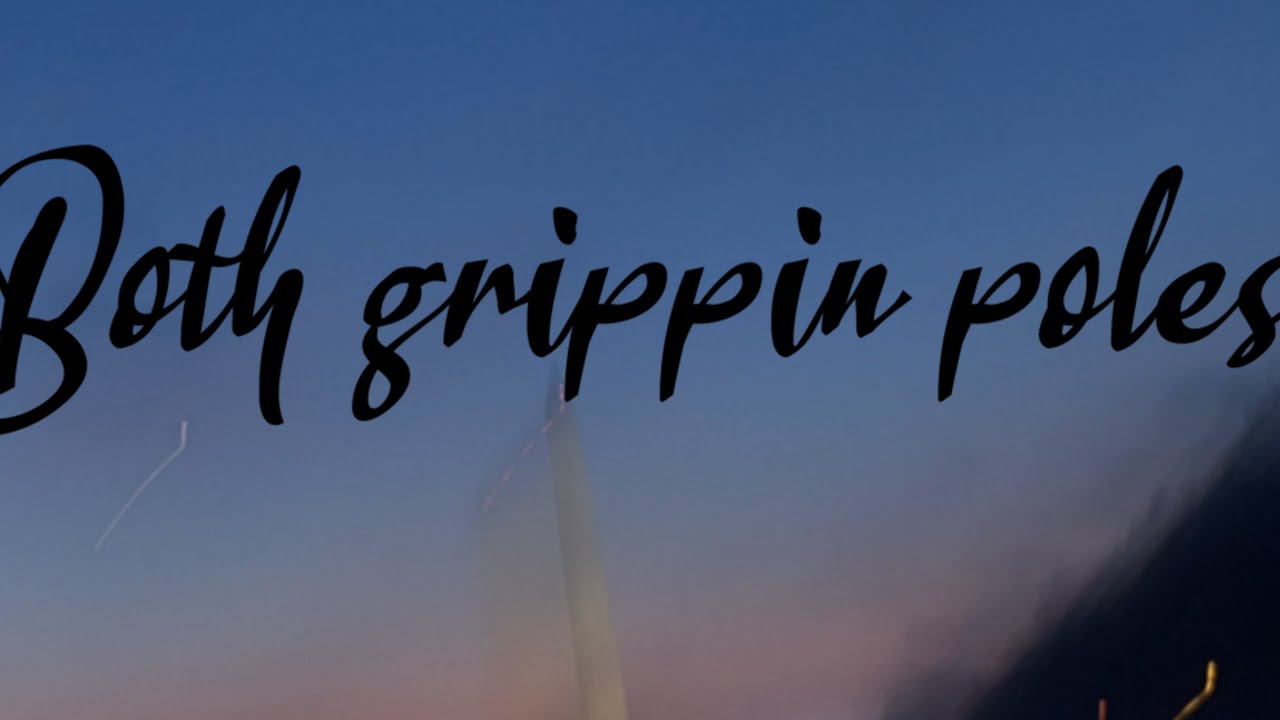 Gdot3- Both grippin poles (w lyrics on screen) 