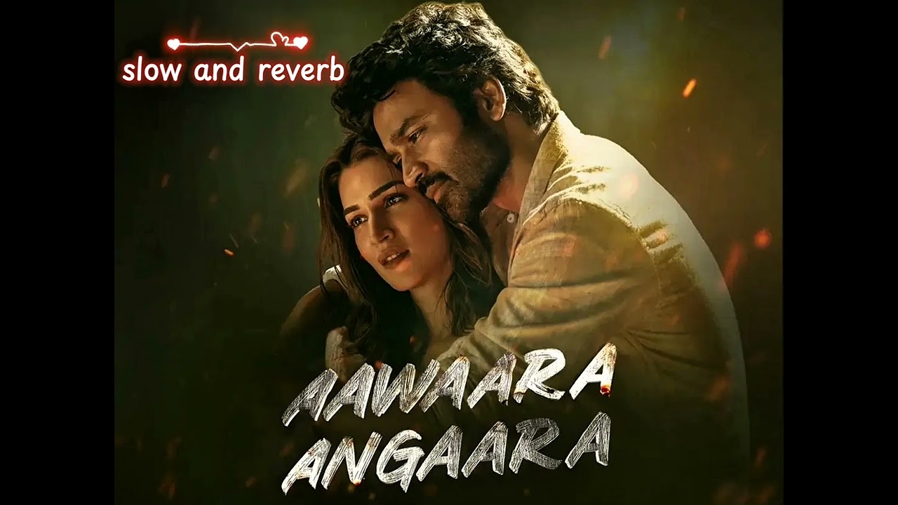 Aavara angaara slow and reverb song 