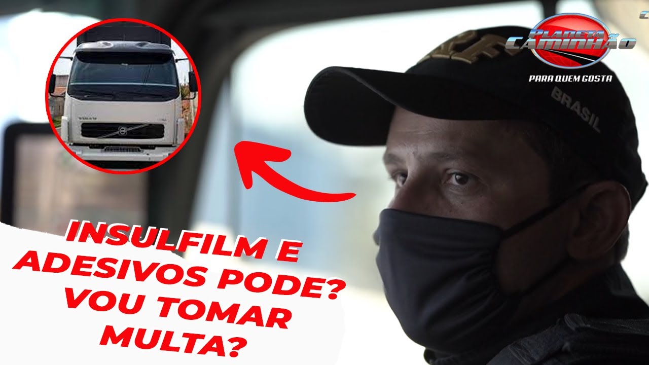 Pode ou não pode: Colocar insufilm nos vidros e adesivos no caminhão. pode?