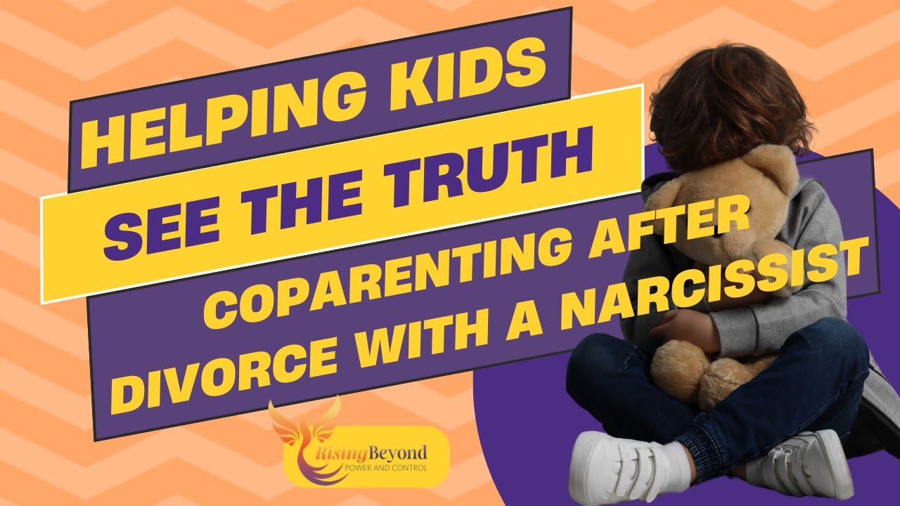 Helping Kids See the Truth: Co Parenting After Divorce with a Narcissist