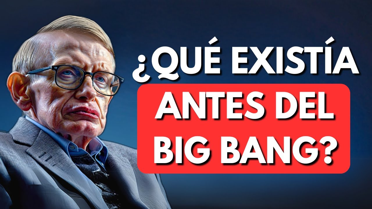 &iquest;QU&Eacute; EXIST&Iacute;A ANTES DEL BIG BANG? | STEPHEN HAWKING