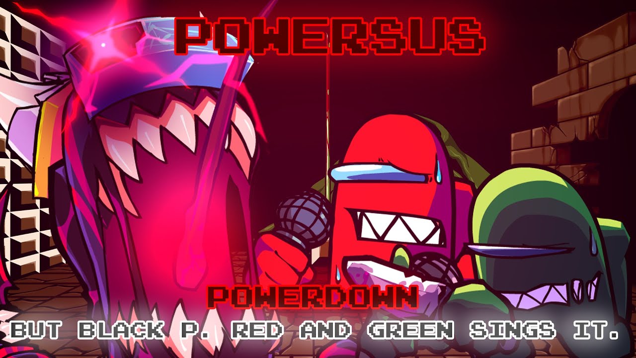 POWERSUS / Powerdown but Black P. Red and Green sings it. [Mario's Madness V2 Cover]