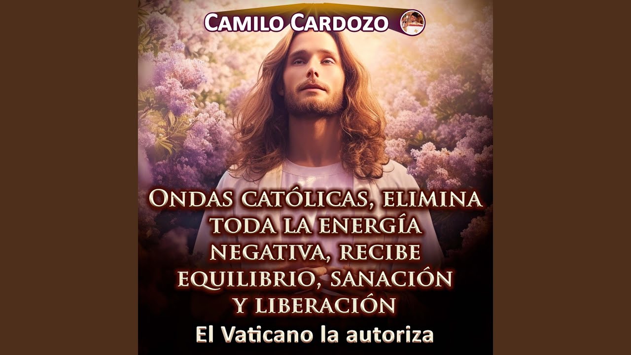 Ondas Católicas, Elimina Toda La Energía Negativa, Recibe Equilibrio, Sanación Y Liberación...