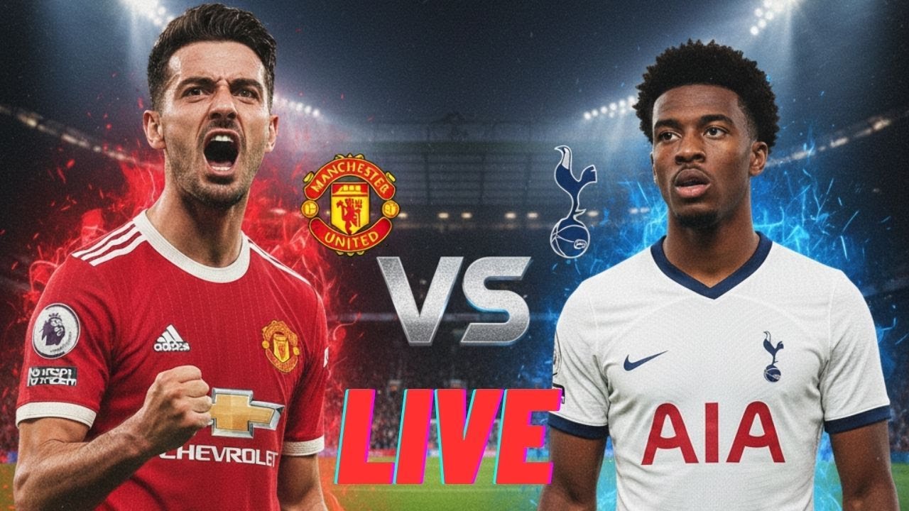 LIVE: Manchester United vs Tottenham Hotspur | Premier League Showdown!