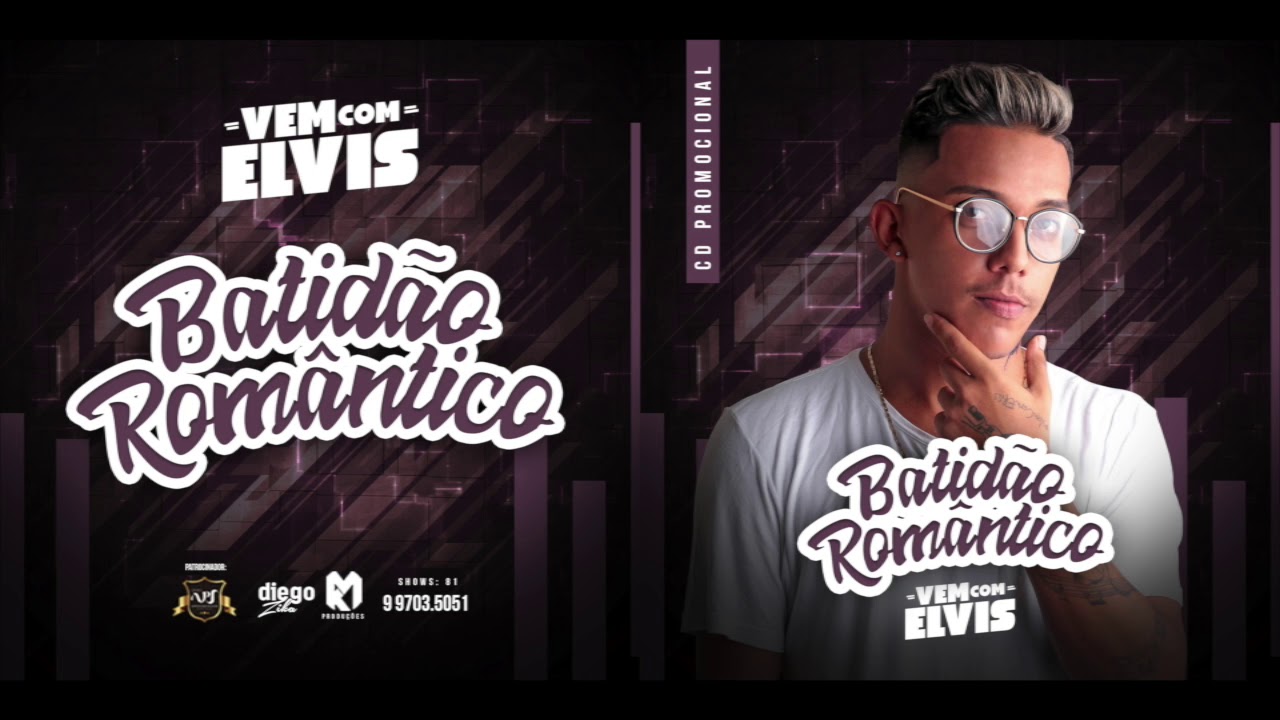 MC ELVIS - VEM COM ELVIS VEM - CD COMPLETO 2018 - BATIDÃO ROMÂNTICO