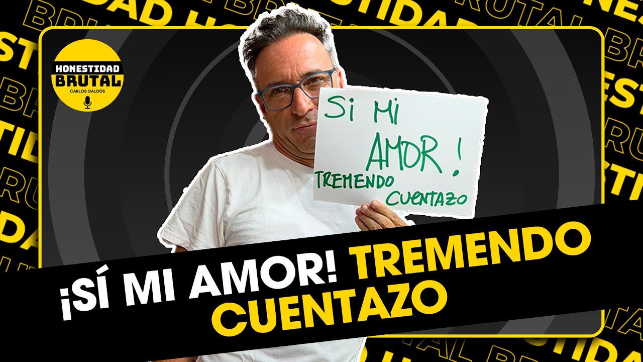 ¡SI MI AMOR! TREMENDO CUENTAZO 🤡 | HONESTIDAD BRUTAL CON CARLOS GALDÓS