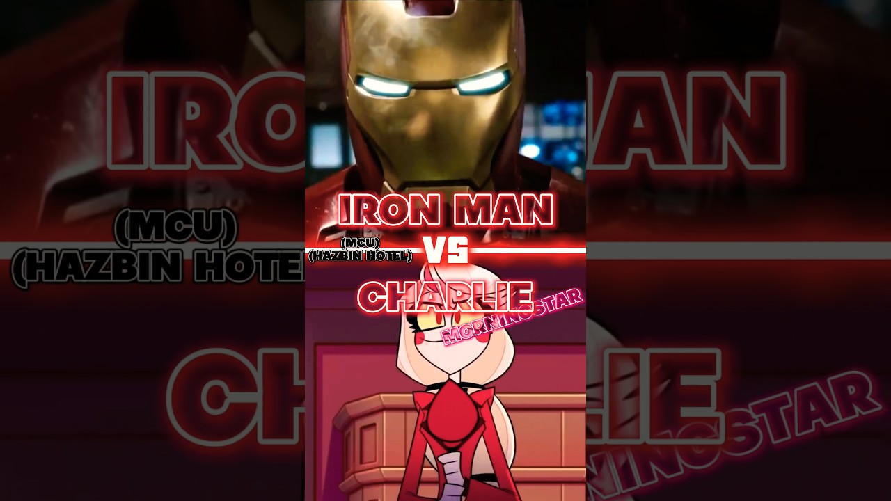 Iron Man (Mcu) vs Charlie Morningstar (Hazbin Hotel) #marvel #hazbinhotel #edit