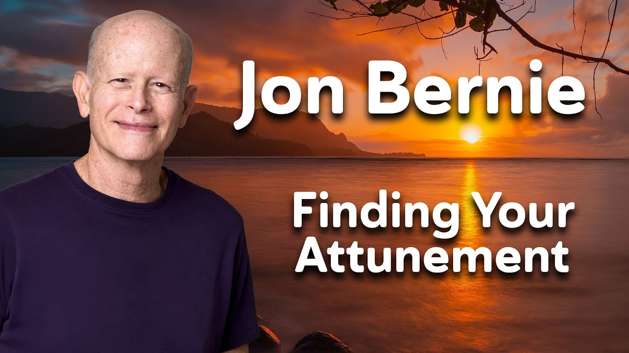 Jon Bernie - Finding Your Attunement