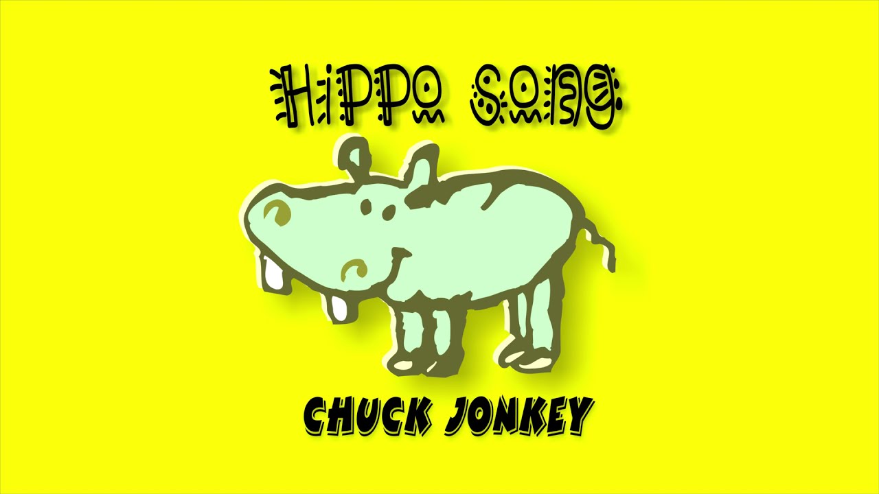 Hippo Song by Chuck Jonkey
