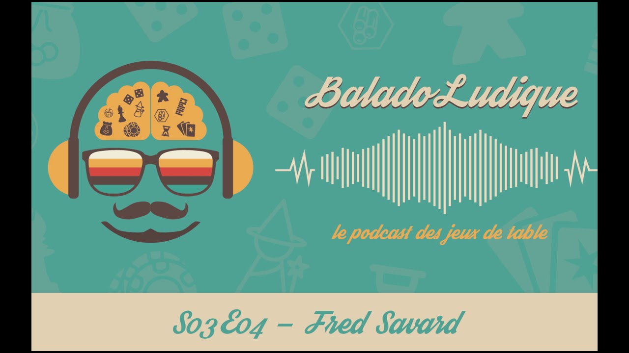 Fred Savard - BaladoLudique - s03-e04