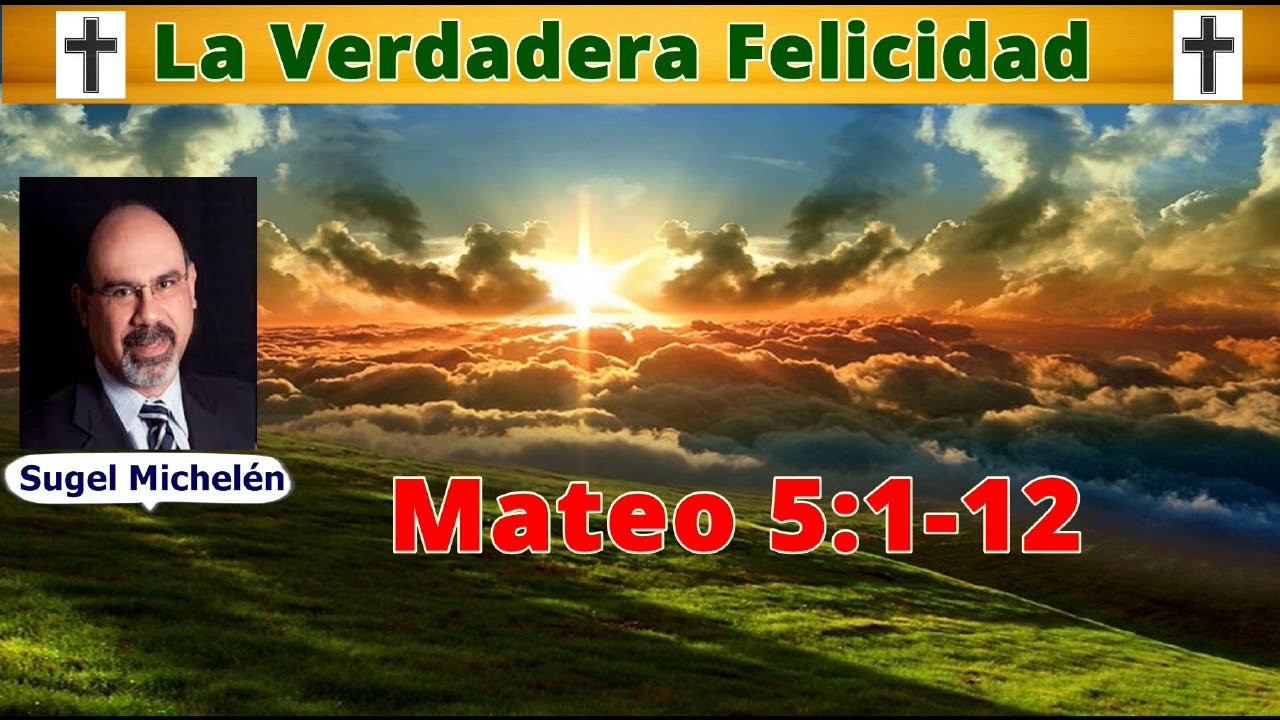 Sugel Michelén - La Verdadera Felicidad - Mateo 5:1-12