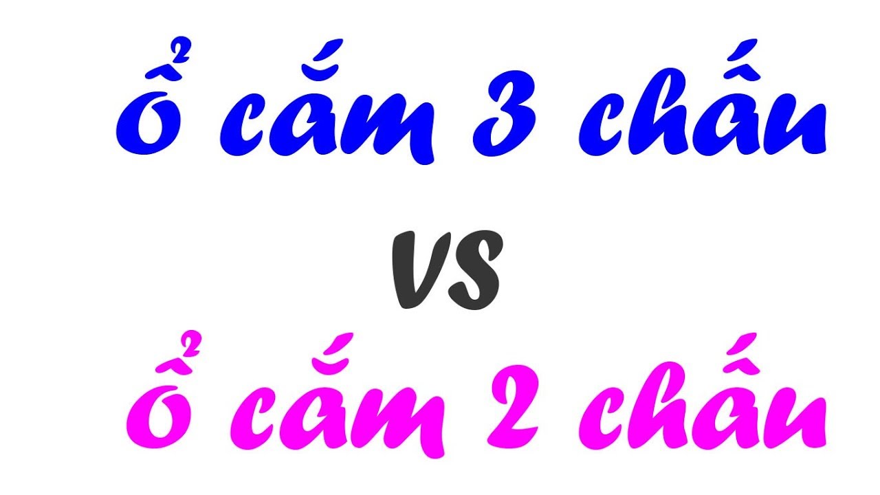 TẠI SAO Ổ CẮM ĐIỆN CÓ LOẠI 3 CHÂN , CÓ LOẠI 2 CHÂN | Biện pháp & quy trình thi công