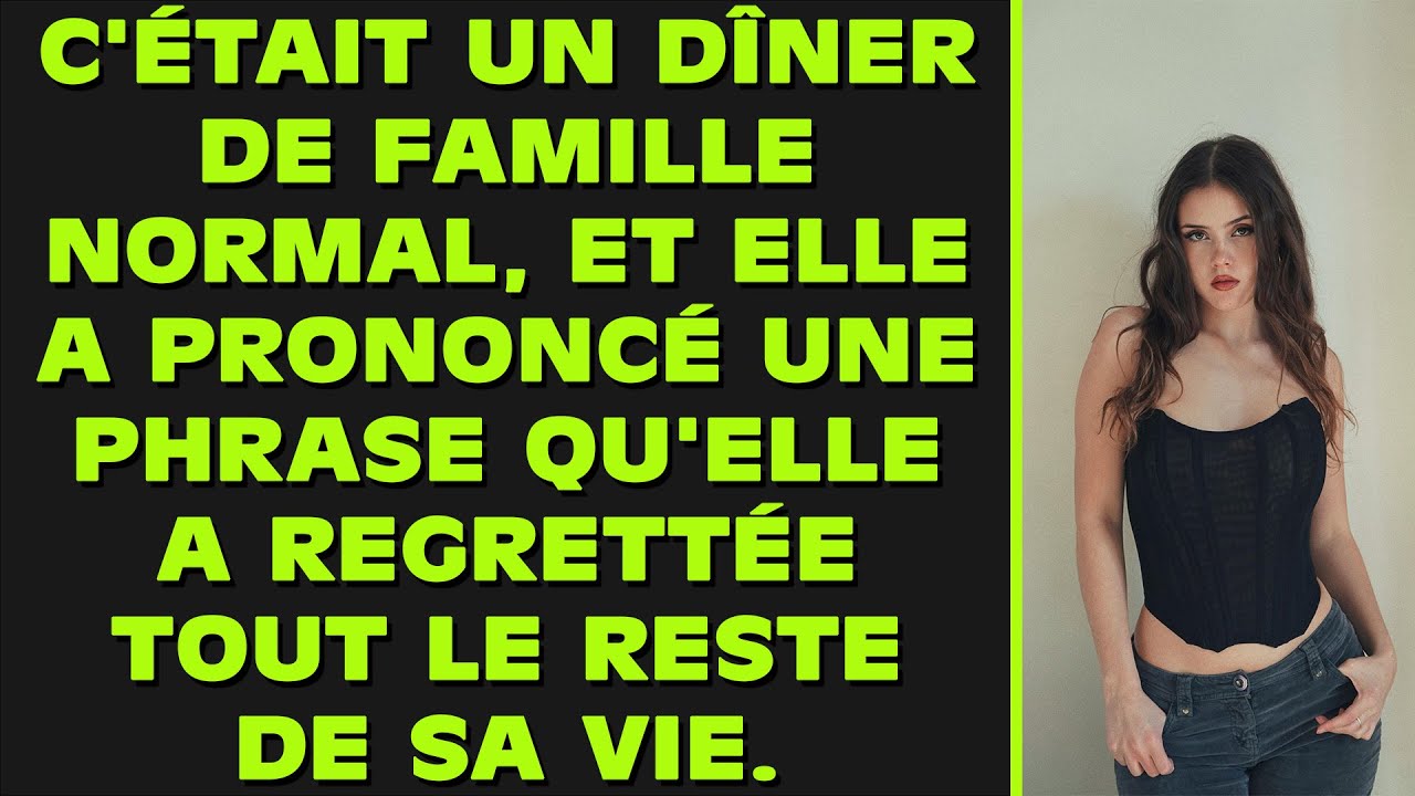 C'était un dîner de famille tout à fait normal, et elle a prononcé une phrase qu'elle a regrettée po