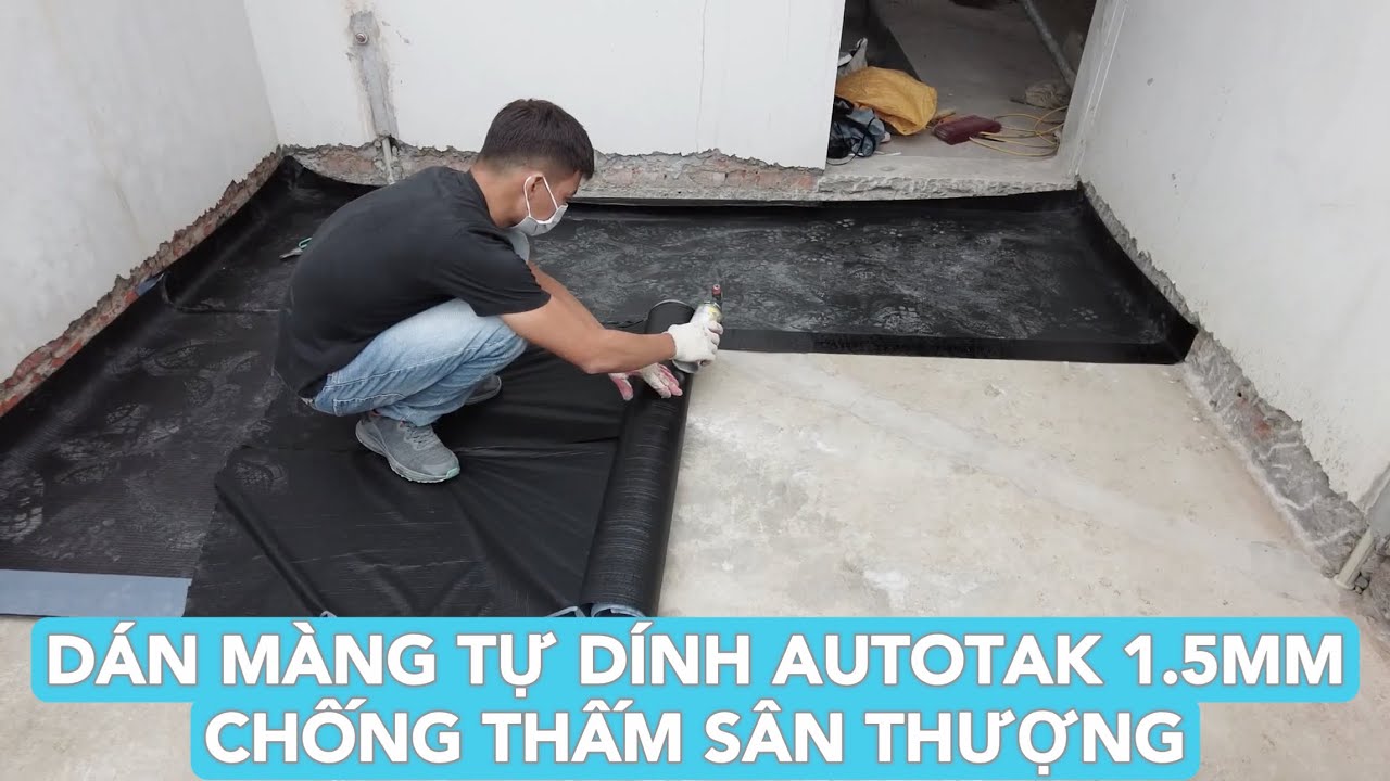 Hướng dẫn dán màng chống thấm tự dính Autotak 1.5mm cho sân thượng, mái...| Màng khò bitum
