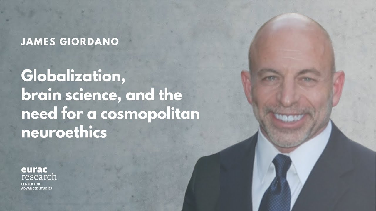 Globalization, brain science, and the need for a cosmopolitan neuroethics - James Giordano
