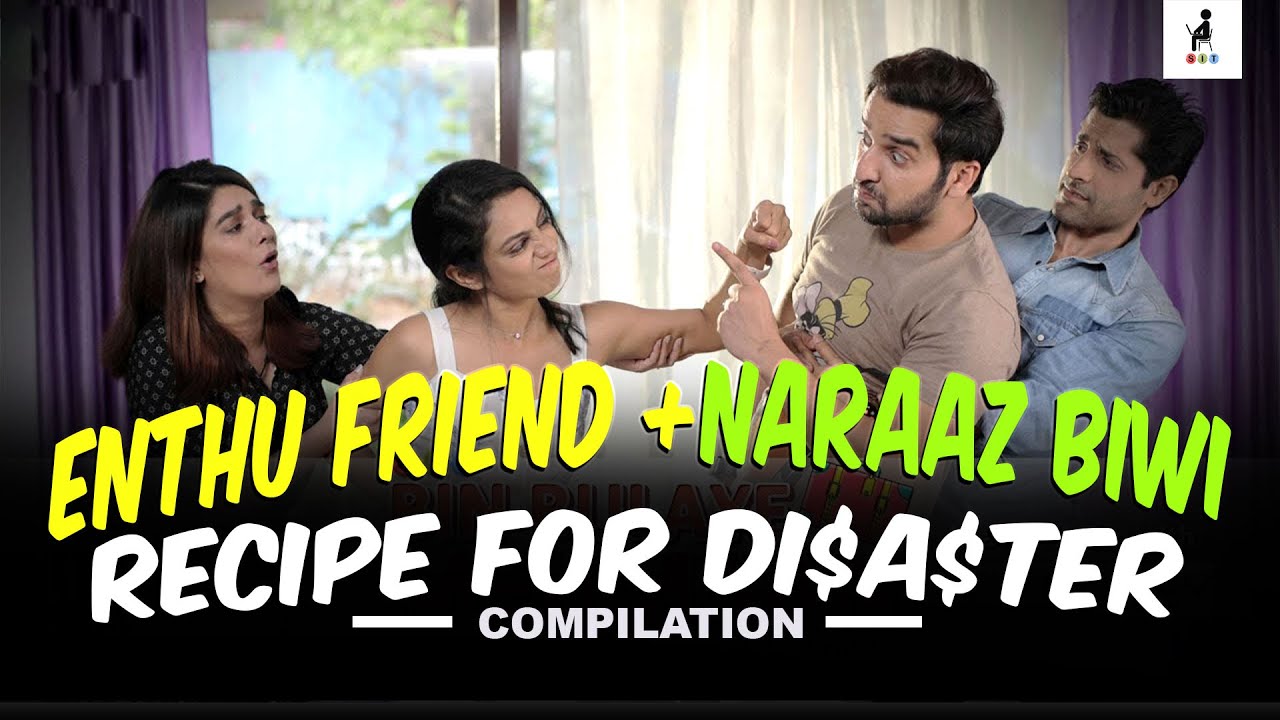 ENTHU FRIEND + NARAAZ BIWI = RECIPE FOR DISASTER | Hindi Comedy | SIT | Compilation