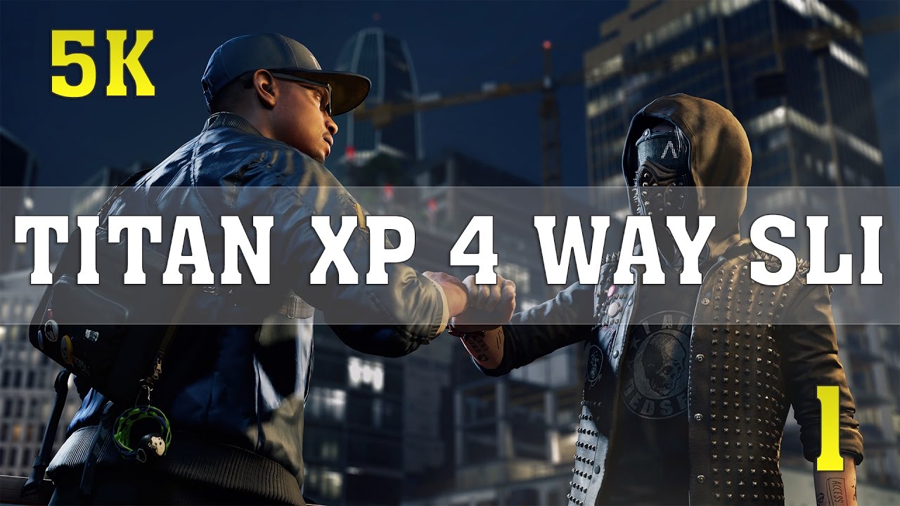 WATCH DOGS 2 5K PC Gameplay - No. 1 | GTX Titan XP (2016) 4 Way SLI | ThirtyIR