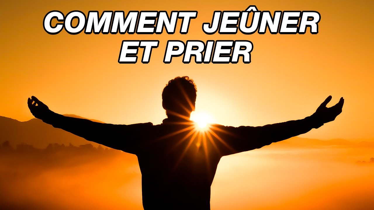 Comment je&ucirc;ner et prier - Un guide simple et clair pour tous !