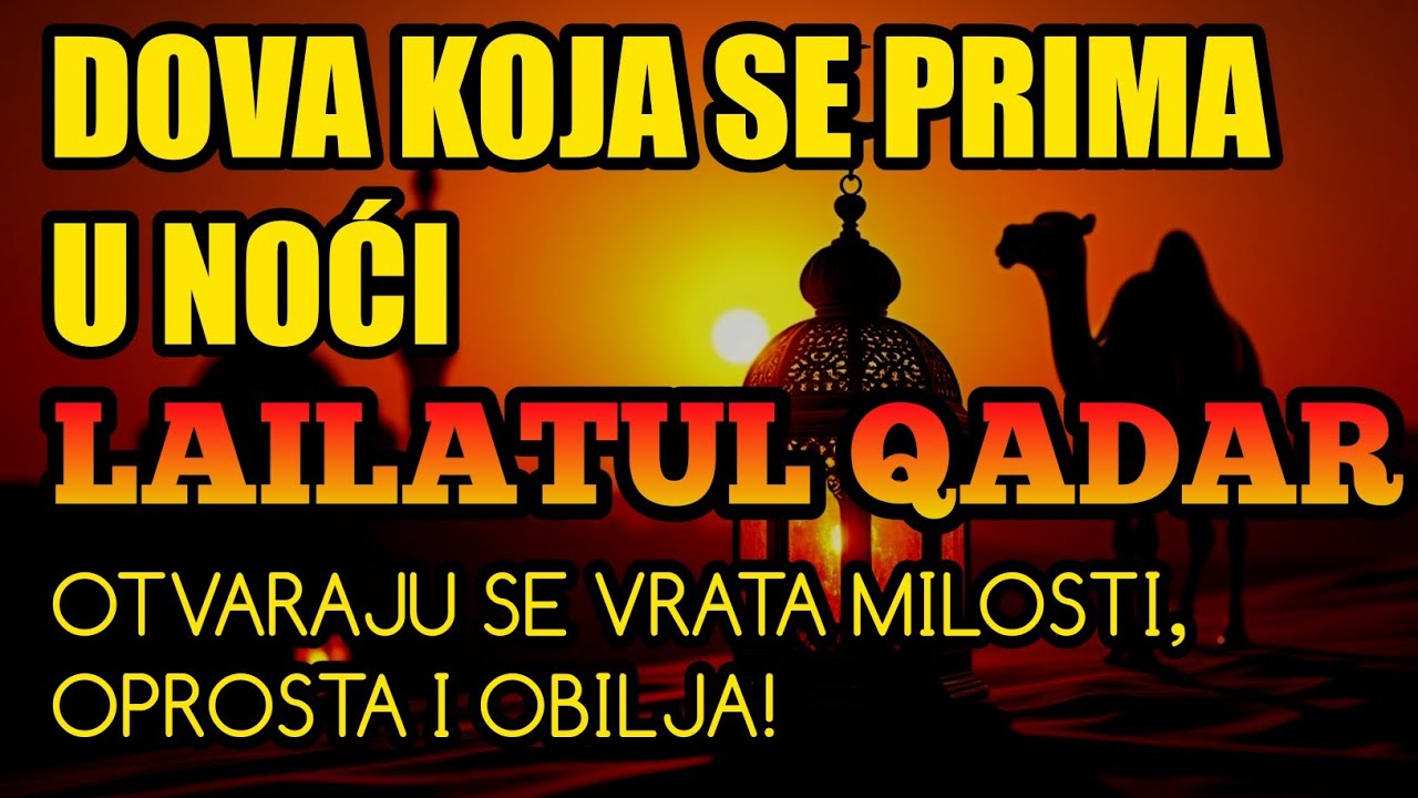 Dova koja se prima u noći Lailatul Qadar! OTVARAJU SE VRATA MILOSTI, OPROSTA I OBILJA!