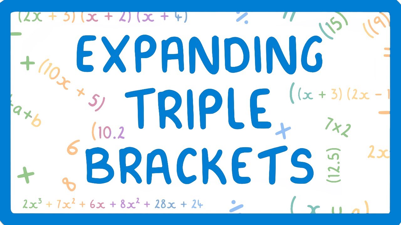 GCSE Maths - Expanding Triple Brackets (2026/27 exams)