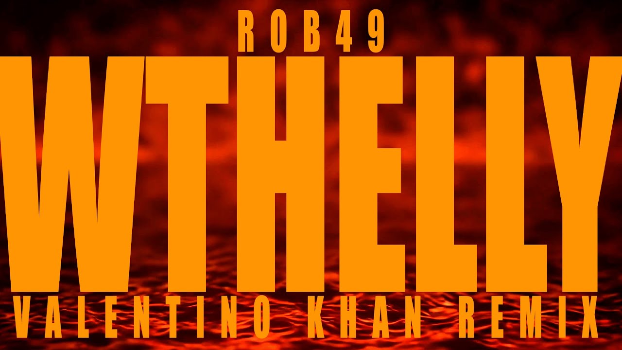 Rob49 - WTHELLY (Valentino Khan Remix) (Visualizer)